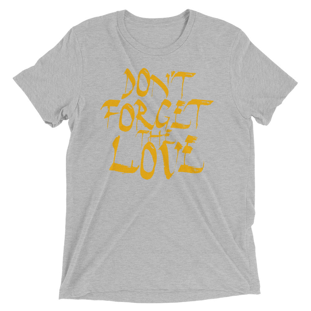 Don't Forget The Love | men's triblend t-shirt